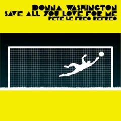 Donna Washington - Save All Your Love For Me (Pete Le Freq Refreq)