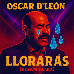 Oscar D`leon - Lloraras (Haiam Remix)