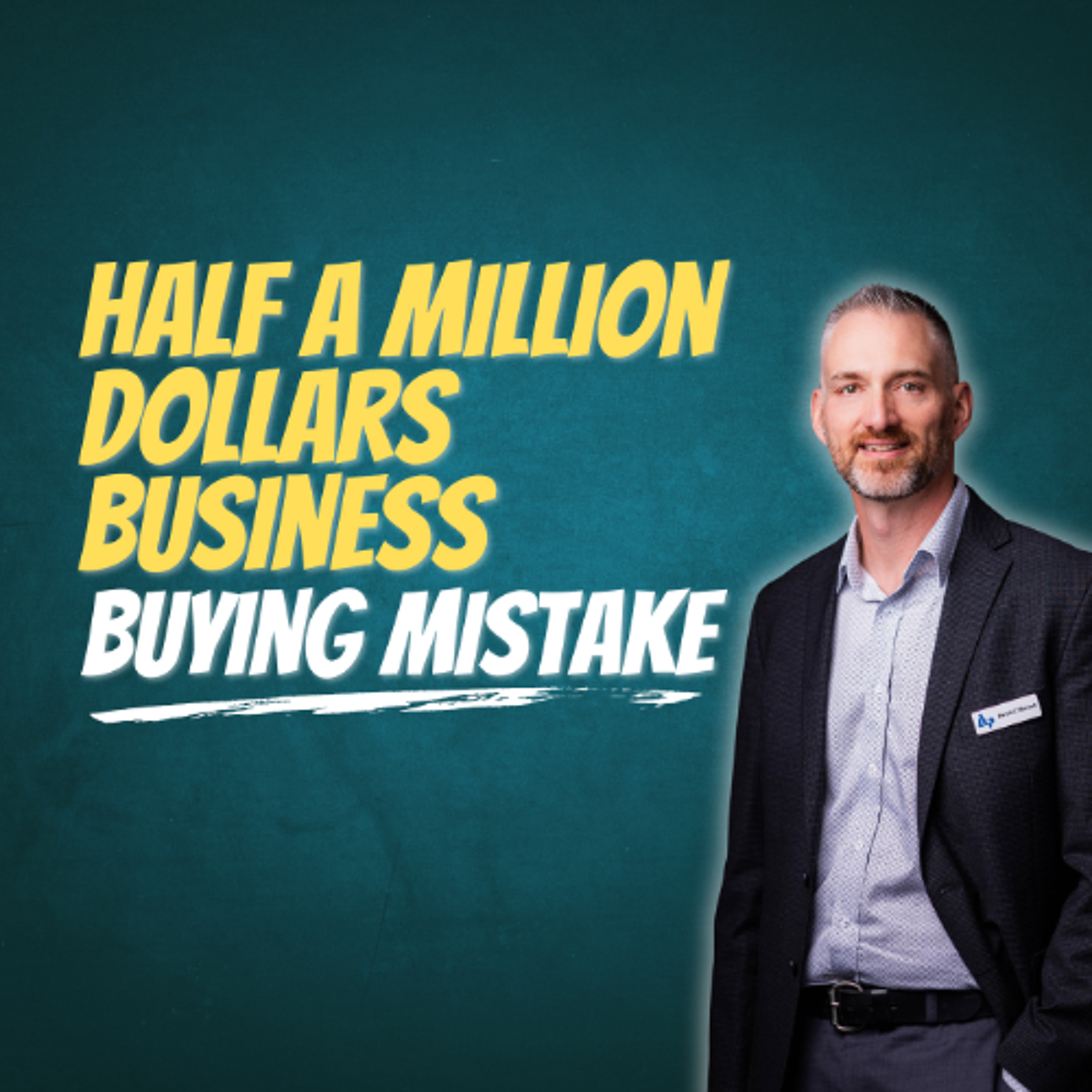 Half a Million  Dollars Business Buying Mistake episode artwork