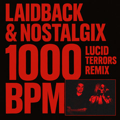 Laidback Luke & Nostalgix - 1000 BPM (Lucid Terrors Remix)