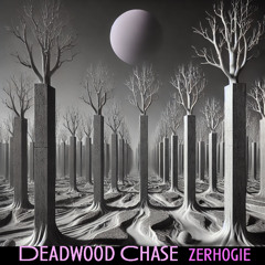 Zerhogie - Deadwood Chase