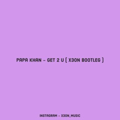 Get To You [ X3ON Drum & Bass ] - PAPA KHAN