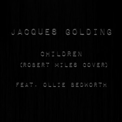 Children (Robert Miles cover) feat. Ollie Bedworth