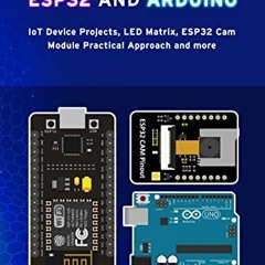 [FREE] KINDLE 📪 GETTING START WITH ESP32 AND ARDUINO: IoT Device Projects, LED Matri