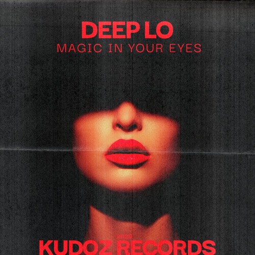 Stream Deep Lo - Magic In Your Eyes by Moe Turk / KudoZ Records