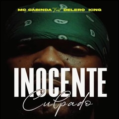 MC CABINDA -Inocente Culpado (feat. Delero King & Supa Beat)