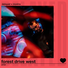 Delayed with... Forest Drive West [Delayed x Mostra]