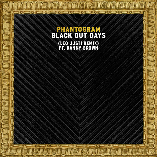 Black Out Days (Leo Justi Remix) [feat. Danny Brown]