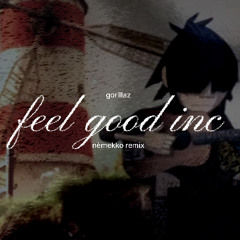 Gorillaz - Feel Good Inc (Nèmekko Remix)
