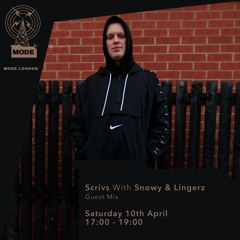Scrivs With Snowy & Lingerz Guestmix  Mode - April 21