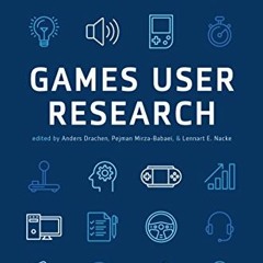 [GET] [EBOOK EPUB KINDLE PDF] Games User Research by  Anders Drachen,Pejman Mirza-Bab