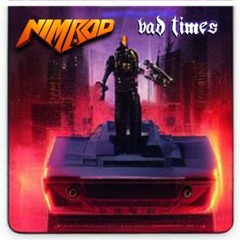 NIMROD - Badtimes (popping off for XLuther)