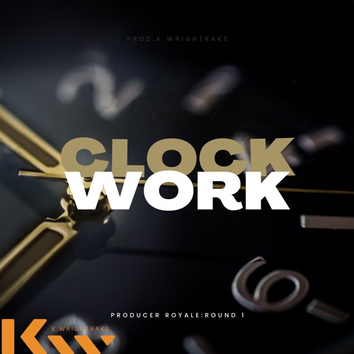K.Wrightraks-Clockwork(Producer Royale:Round 1)