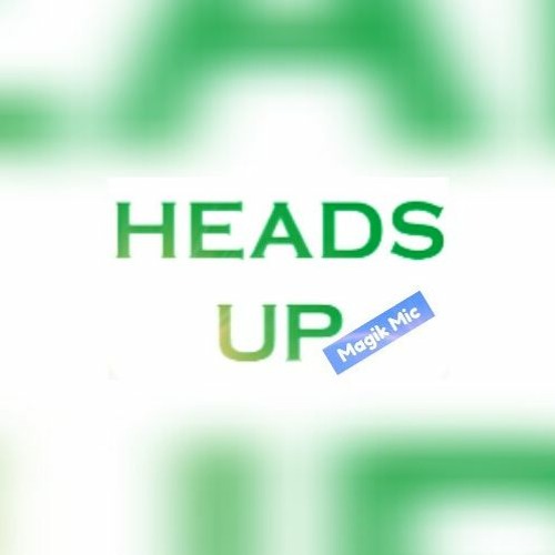 MAGIK MIC   - HEADS UP