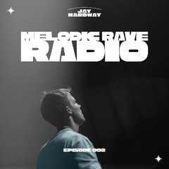 Melodic Rave Radio - Episode 002