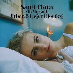 Saint Clara - Oh My God (Urban & Lagoni Bootleg)