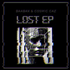 BAABAX & COSMIC CAZ - LOST