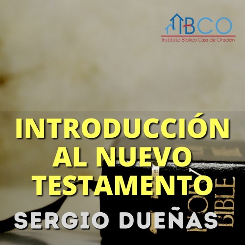 22 de marzo de 2021 - Introducción al Nuevo Testamento - Parte 2 - Sergio Dueñas