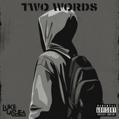 Two Words (Prod. Luke LaShea)