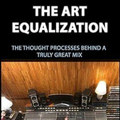 [READ] EBOOK 🗃️ The Art of Equalization (The Art Of Mixing Book 3) by Thomas Juth EP