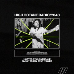 High Octane Radio 040: Troy Power Guest Mix