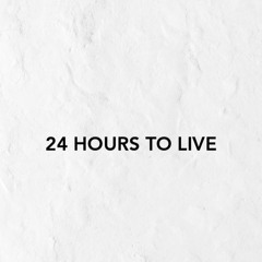 24 Hours To Live