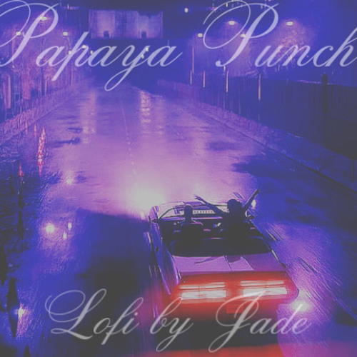 Stream Papaya Punch by Lofi by Jade | Listen online for free on SoundCloud