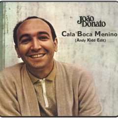 Joao Donato - Cala Boca Menino (Andy Kidd Edit)
