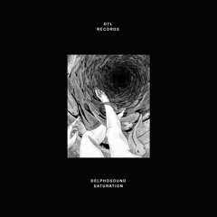 Delphosound - Saturation (Original Mix) [DTL Records]