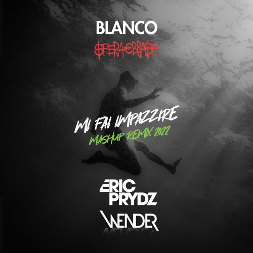 BLANCO & Sfera Ebbasta Vs Eric Prydz - Mi Fai Impazzire (Wender Mashup Remix)[FREE DOWNLOAD]