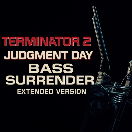 Terminator 2 – Judgment Day (Bass Surrender Extended Version))
