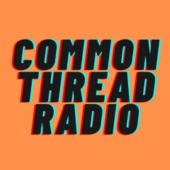 Common Thread Radio 2022-06