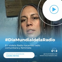 Día Mundial De La Radio - Violeta Radio - Laura Reyes