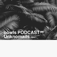 Unknomads - oowls Podcast 009