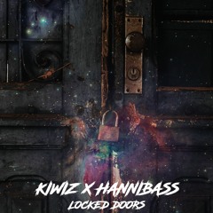 Locked Doors - Kiwiz x Hannibass