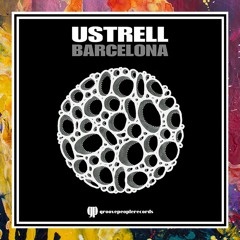 PREMIERE: Ustrell — Barcelona (Original Mix) [Groove People Records]