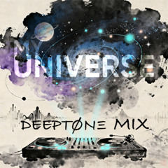 DeepTØNΞ - My Universe (Mix)