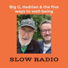 Big G, Hadrian & the five ways to well-being