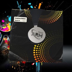 Andrea Rdam - Back To (Original Mix) *ARM Traxx