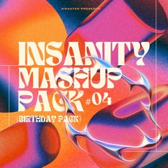 Krautek Presents: INSANITY MASHUP PACK #04 *Birthday Pack*