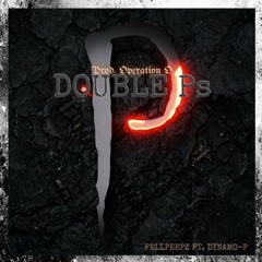 Double Ps Ft. Dynamo-P (Prod by Operation 0)