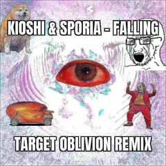 Kioshi & Sporia - Falling (Target Oblivion Remix)