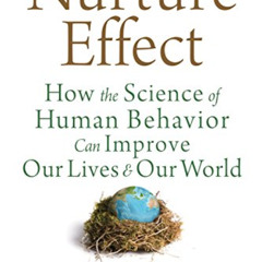 [View] EPUB 📪 The Nurture Effect: How the Science of Human Behavior Can Improve Our