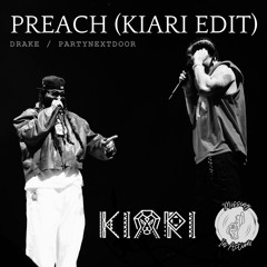 Drake / PARTYNEXTDOOR -  Preach  (KIARI EDIT) *** FREE DOWNLOAD ***