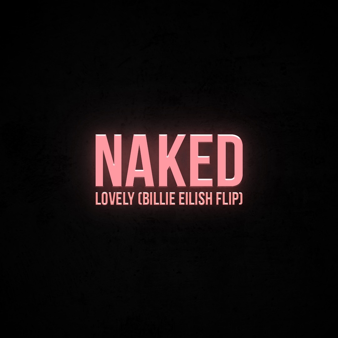 Listen to Billie Eilish - Lovely (NAKED Remix) by NAKED in bance playlist  online for free on SoundCloud