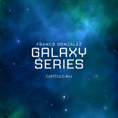 GALAXY SERIES - Capítulo #01