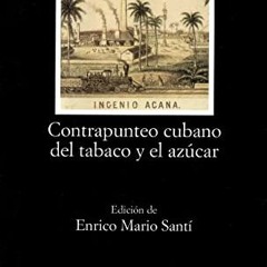 [Get] EBOOK 📂 Contrapunteo cubano del tabaco y el azúcar (Letras Hispanicas, 528) (S