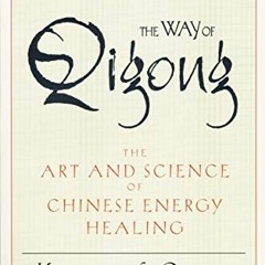 [Download] EBOOK 📗 The Way of Qigong: The Art and Science of Chinese Energy Healing