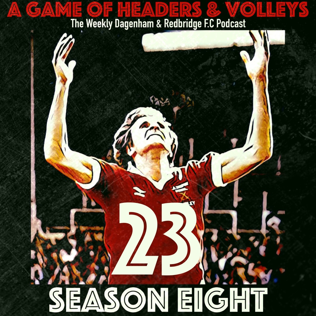 A Game Of Headers & Volleys Episode 23