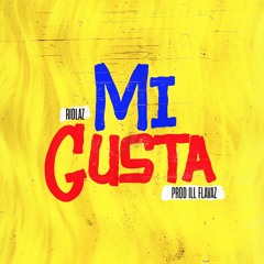 Ridlaz - Mi Gusta (prod ILLFlavaz)